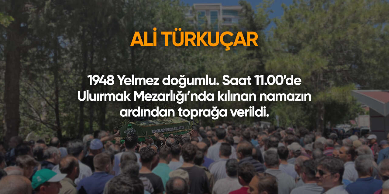Konya'da bugün vefat edenler | 13 Ağustos 2026 16
